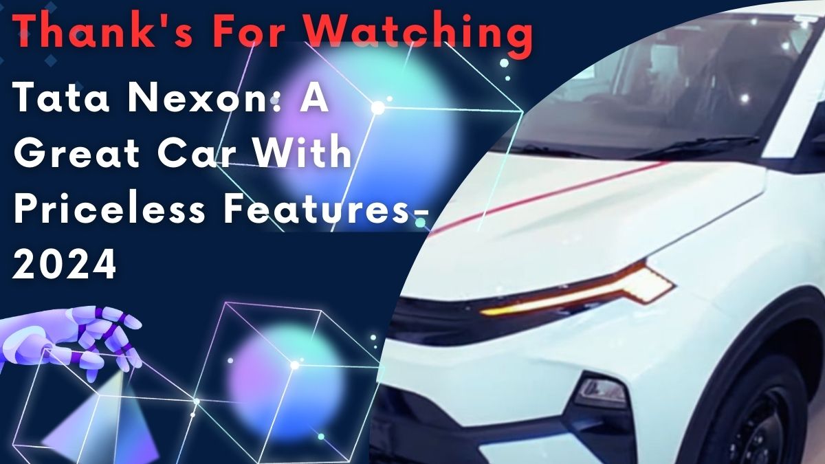 Tata Nexon: A Great Car With Priceless Features-2024