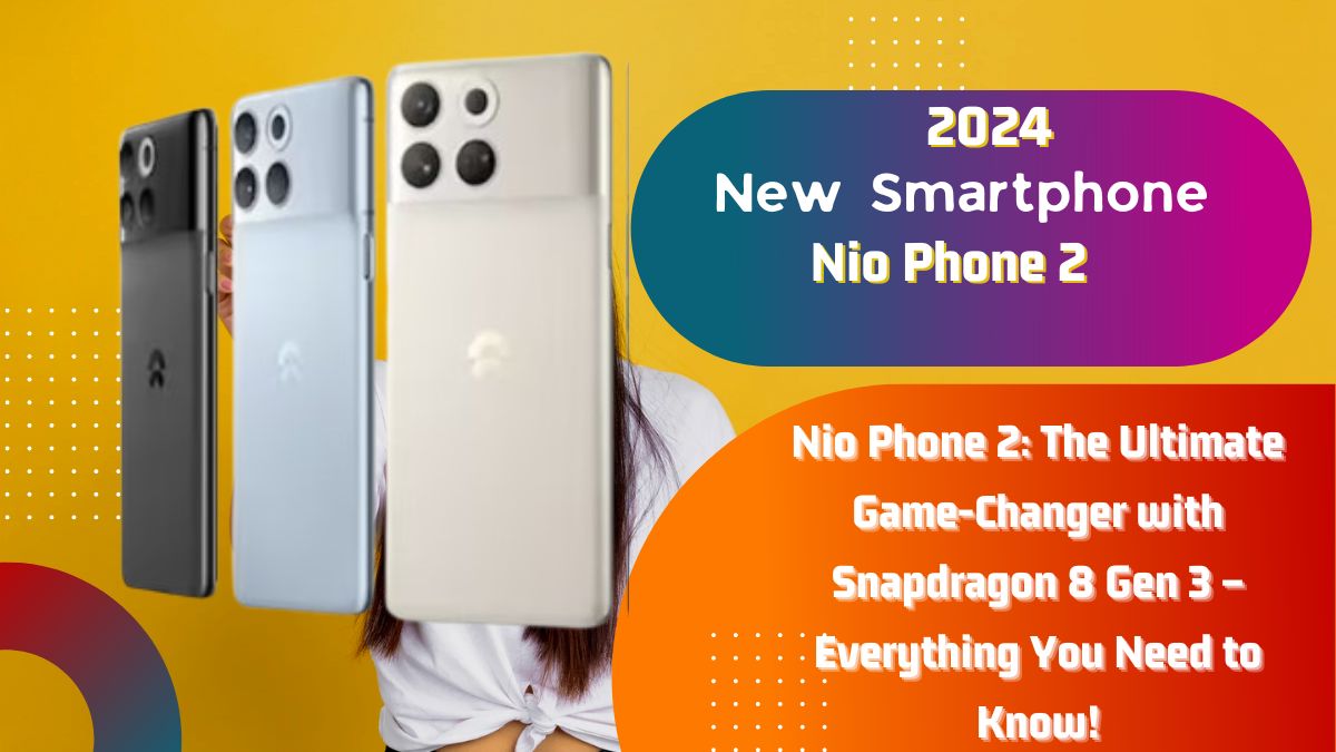 Nio Phone 2: Revolutionizing the Smartphone World! | Taaza idea